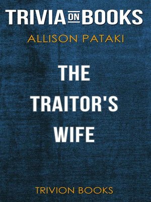 cover image of The Traitor's Wife by Allison Pataki (Trivia-On-Books)